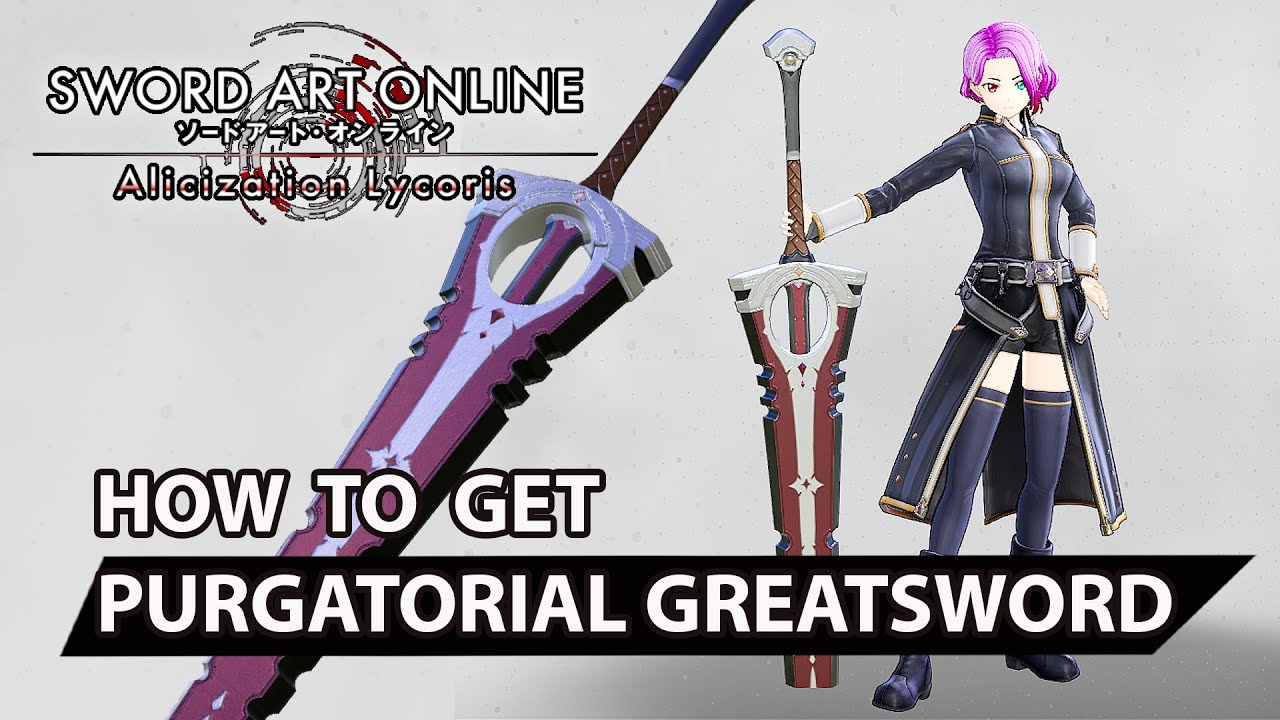 Sword Art Online Alicization Lycoris How To Get Weapon Purgatorial Greatsword Guide Youtube