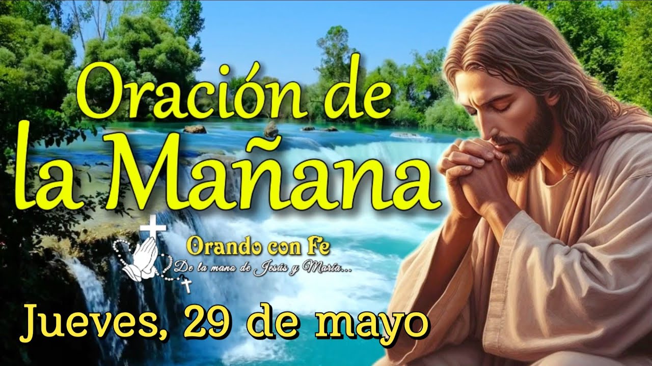 Oración de la Mañana: Inicia tu Día con Dios | Jueves 29 de mayo 2025 ...