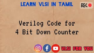 #48 4 Bit Down  Counter | Verilog Design and Testbench Code | VLSI in Tamil