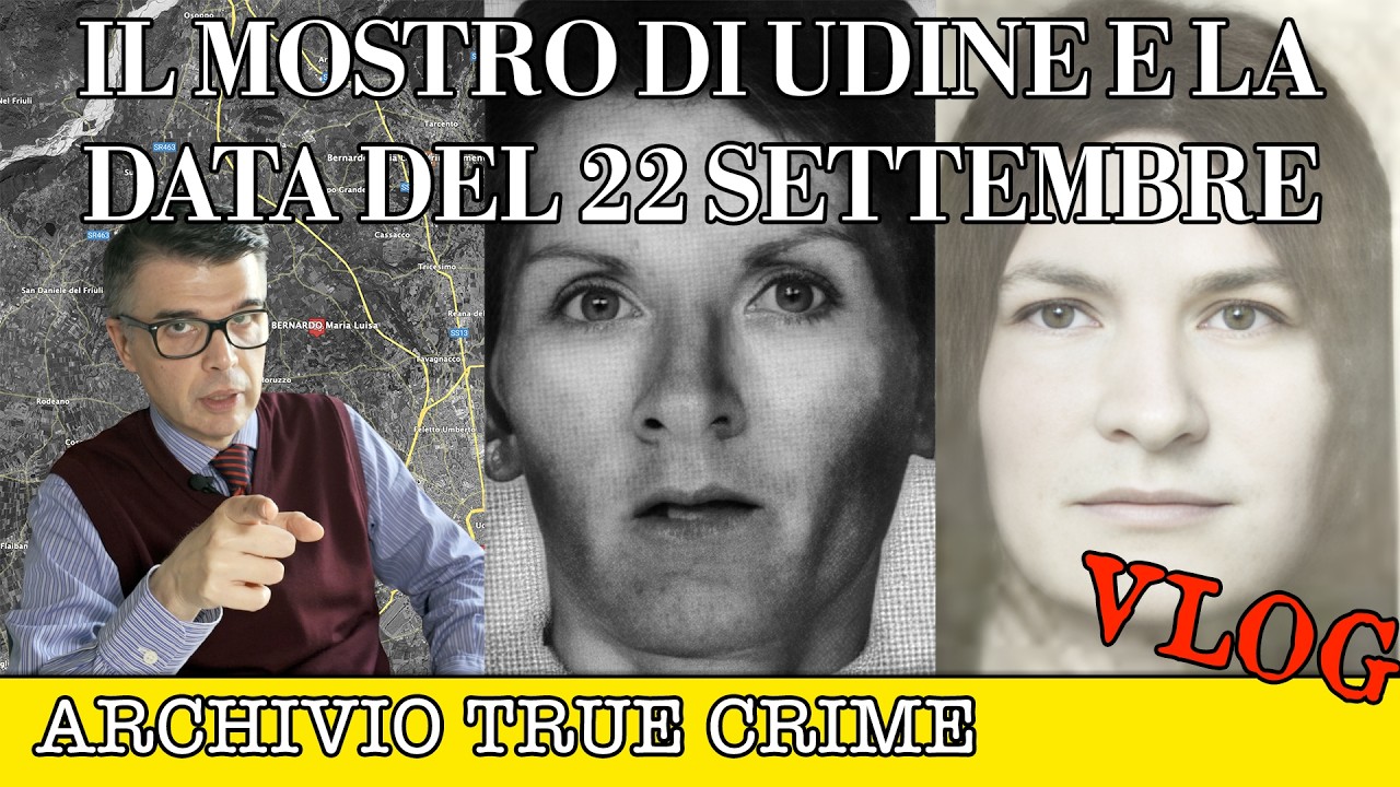 Il Mostro di Udine e la data del 22 settembre | ARCHIVIO TRUE CRIME VLOG