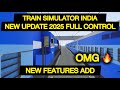TRAIN SIMULATOR INDIA | NEW UPDATE 2025 FULL CONTROL NEW FEATURES ADD | OMG 😱🔥| #train #railway