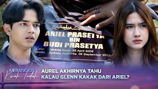Terbongkar! Aurel Tahu Glenn Adalah Kakak Ariel!? | Merangkai Kisah Indah - Episode 361