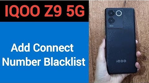 IQOO Z9 5G Blacklist me number kaise dale, How to add connect number in Blacklist IQOO Z9 5G