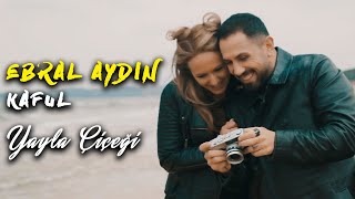 Ebral AYDIN - Yayla Çiçeği (Susuna) [KAFUL]