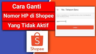 Cara Mengganti Nomor HP di Shopee yang Sudah Tidak Aktif