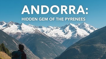 How to Travel to Andorra: Visa Requirements & Getting There