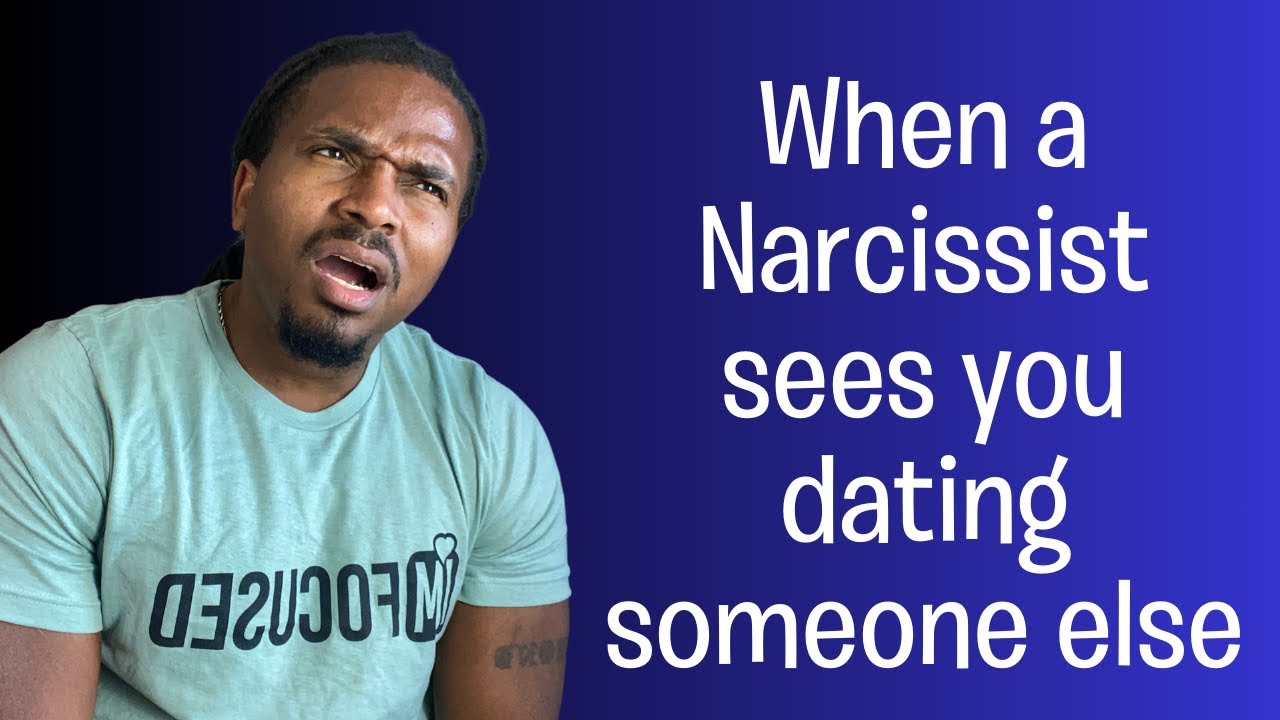 What would a narcissist do if they see you dating someone else