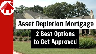 Asset Depletion Mortgage: 2 Best Ways to Get Approved by Mortgage by Adam 268 views 6 months ago 5 minutes, 3 seconds