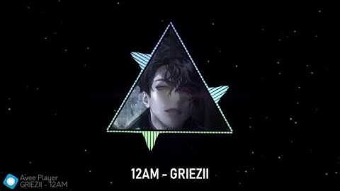 12AM - GRIEZII - MUSIC WAVE