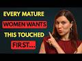 💫 Every Mature Woman Wants This Touched First — But Men Don’t Know It | Love Psychology