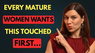 💫 Every Mature Woman Wants This Touched First — But Men Don’t Know It | Love Psychology