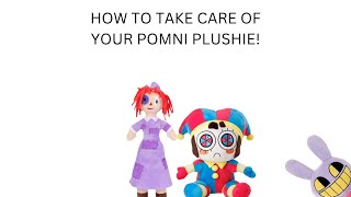 How to take care of your Pomni plushie.