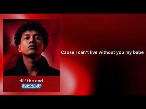 Barlahlah JY - Till the end, သက်ဆုံးတိုင် (Official Lyrics Video)