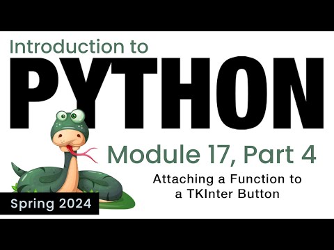 Python - Module 17 - Attaching a Function to a TKInter Button (Spring 2024)