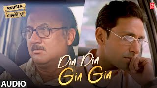 Din Din Gin Gin - Full (Audio) Song | Khosla Ka Ghosla | Kunal Ganjawala | Anupam Kher, Boman Irani