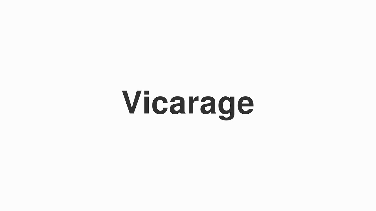 How to Pronounce "Vicarage"