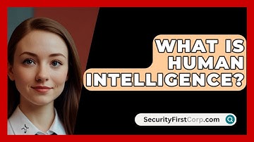 What Is Human Intelligence? - SecurityFirstCorp.com