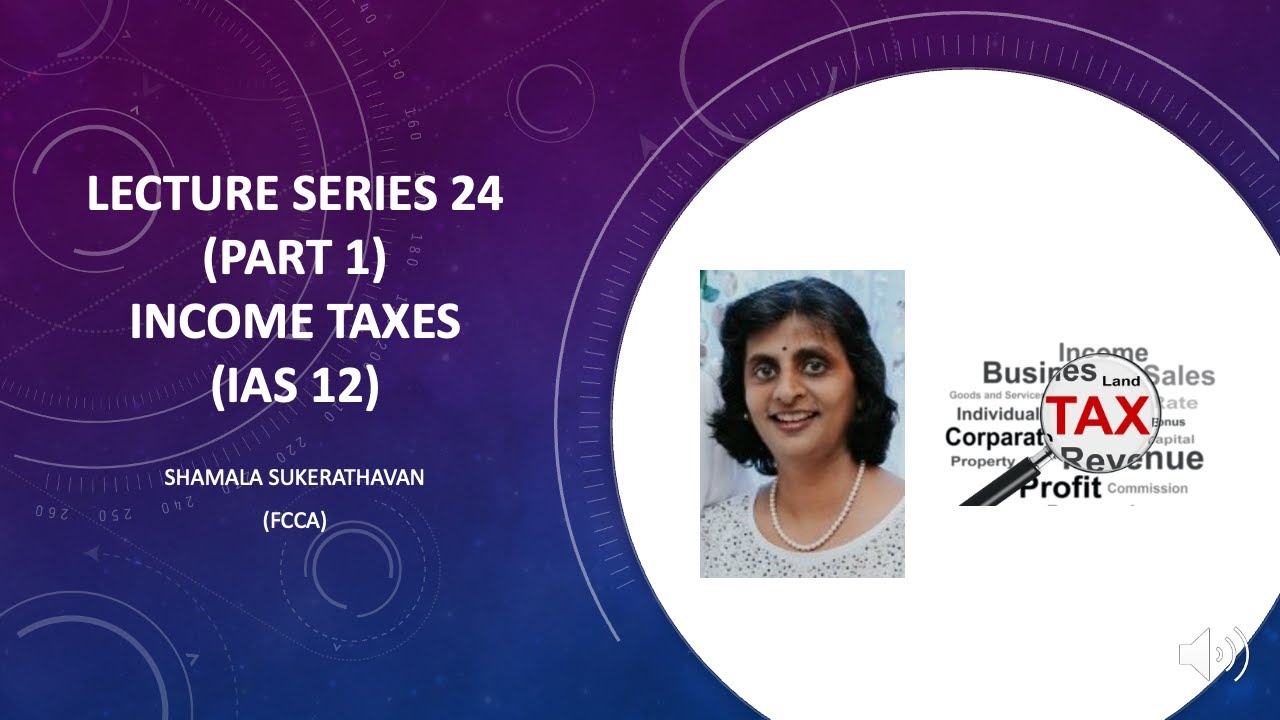 Lecture Series 24 (Part 1): IAS 12 Income Taxes - YouTube