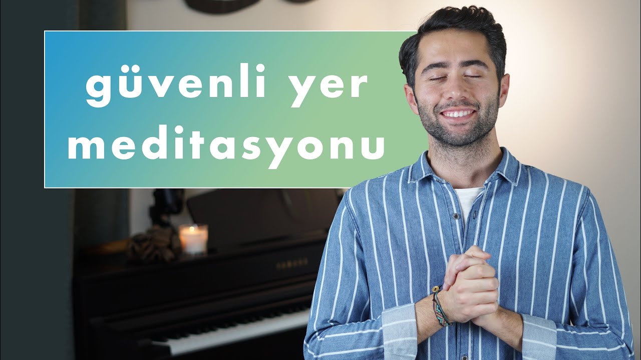 Güvenli Yer Egzersizi: Mindfulness Meditasyonları Bölüm 2