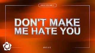 KIKX x WRIVE - 'Don't Make Me Hate You' Official Lyric Video