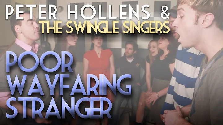 Poor Wayfaring Stranger - Peter Hollens feat. Swin...