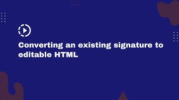 How to turn a current email signature into content that can be edited