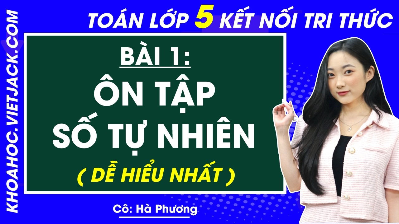 Ôn tập về số tự nhiên - Toán lớp 5 - Cô Hà Phương (DỄ... - youtube