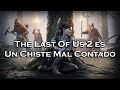 | The Last Of Us 2 Es Un Chiste Mal Contado | Crítica |