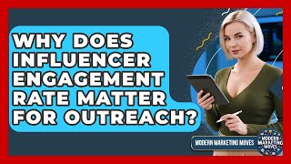Why Does Influencer Engagement Rate Matter For Outreach? - Modern Marketing Moves