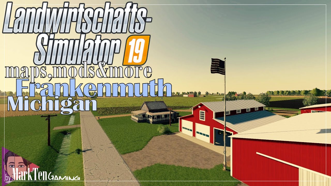LS 19 - MAPS, MODS & MORE [#34] Frankenmuth Farming Map