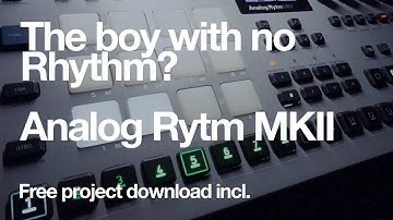The boy with no Rhythm? : Analog Rytm Mk2 : Free project incl.