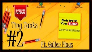 Tiny Tanks #2 Ft. Gallen Plays