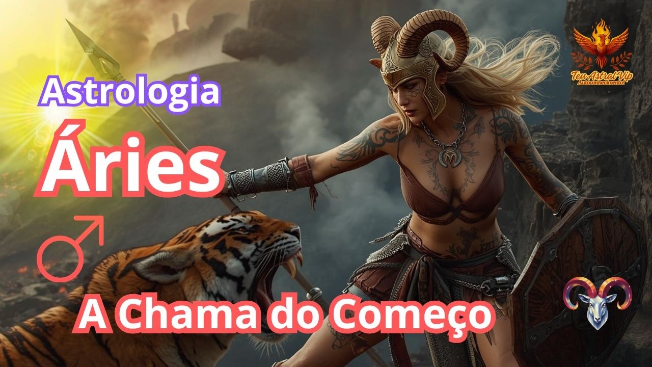 Teu Astral Vip - #SignoDeÁries: A Chama do Começo