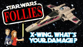 Star Wars Follies: X-Wing - What's Your Damage?! Vintage Kenner Toy Review