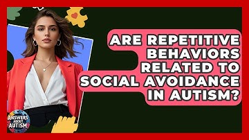 Are Repetitive Behaviors Related To Social Avoidance In Autism? - Answers About Autism