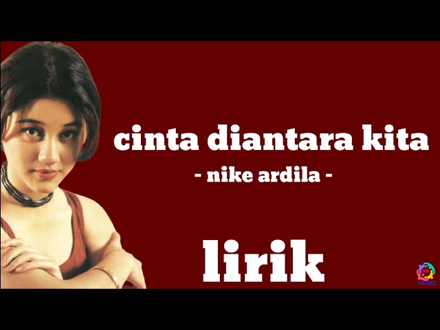 CINTA DIANTARA KITA - NIKE ARDILA - [ LIRIK LAGU ] SELAMAT JALAN KASIH class=