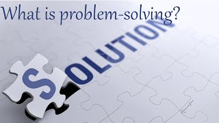 What is Problem Solving?