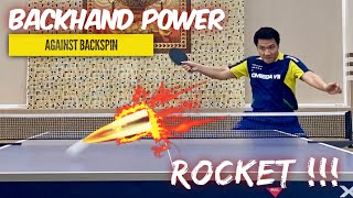 How to hit the Powerful Backhand Rocket against Backspin |