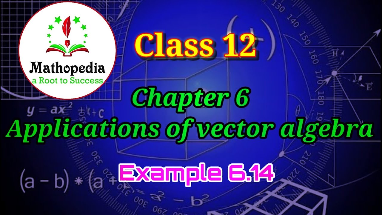Class 12 Maths | Example 6.14 | Chapter 6 | Applications of Vector