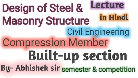 DESIGN OF STEEL AND MASONRY STRUCTURE || COMPRESSION MEMBER BUILT-UP BAR || BY ABHISHEK SIR