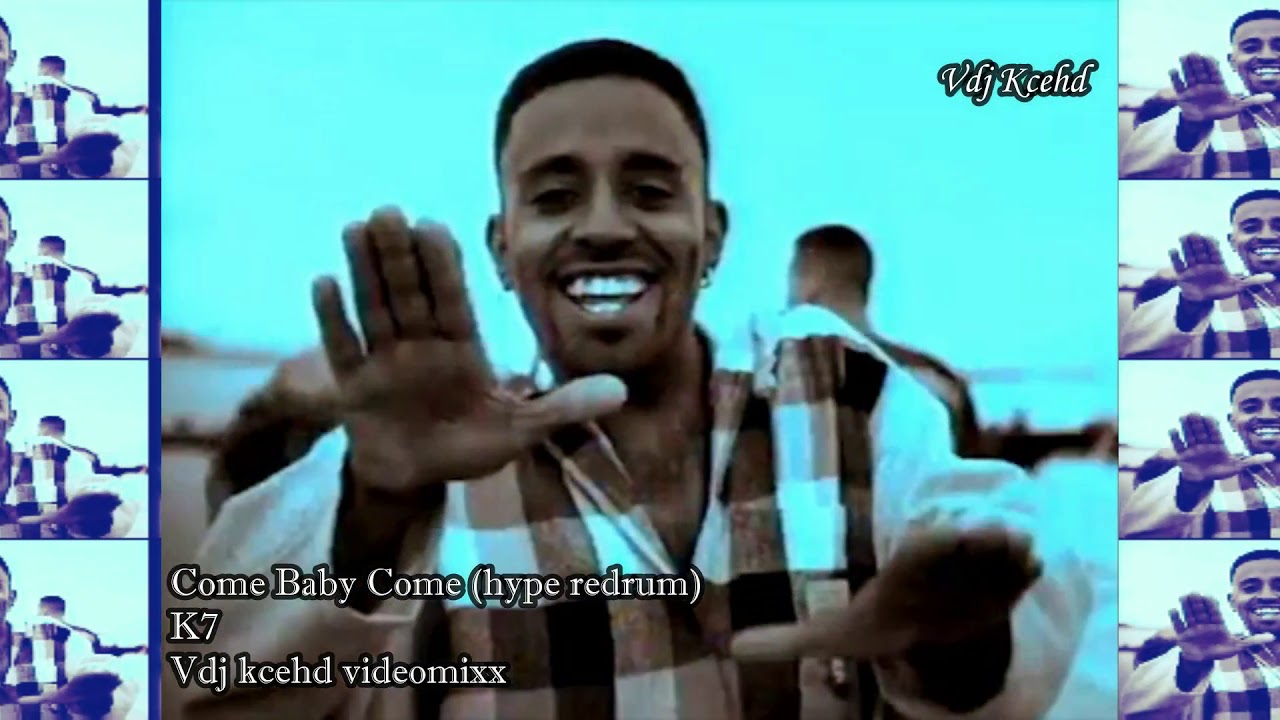Come Baby Come hype redrum Vdj Kcehd videomixx