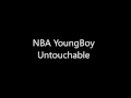 NBA YoungBoy - Untouchable (Lyrics)