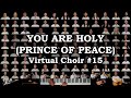 You are holy  prince of peace virtual choir 15