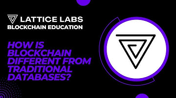 How is Blockchain different from traditional databases? By Lattice Labs.