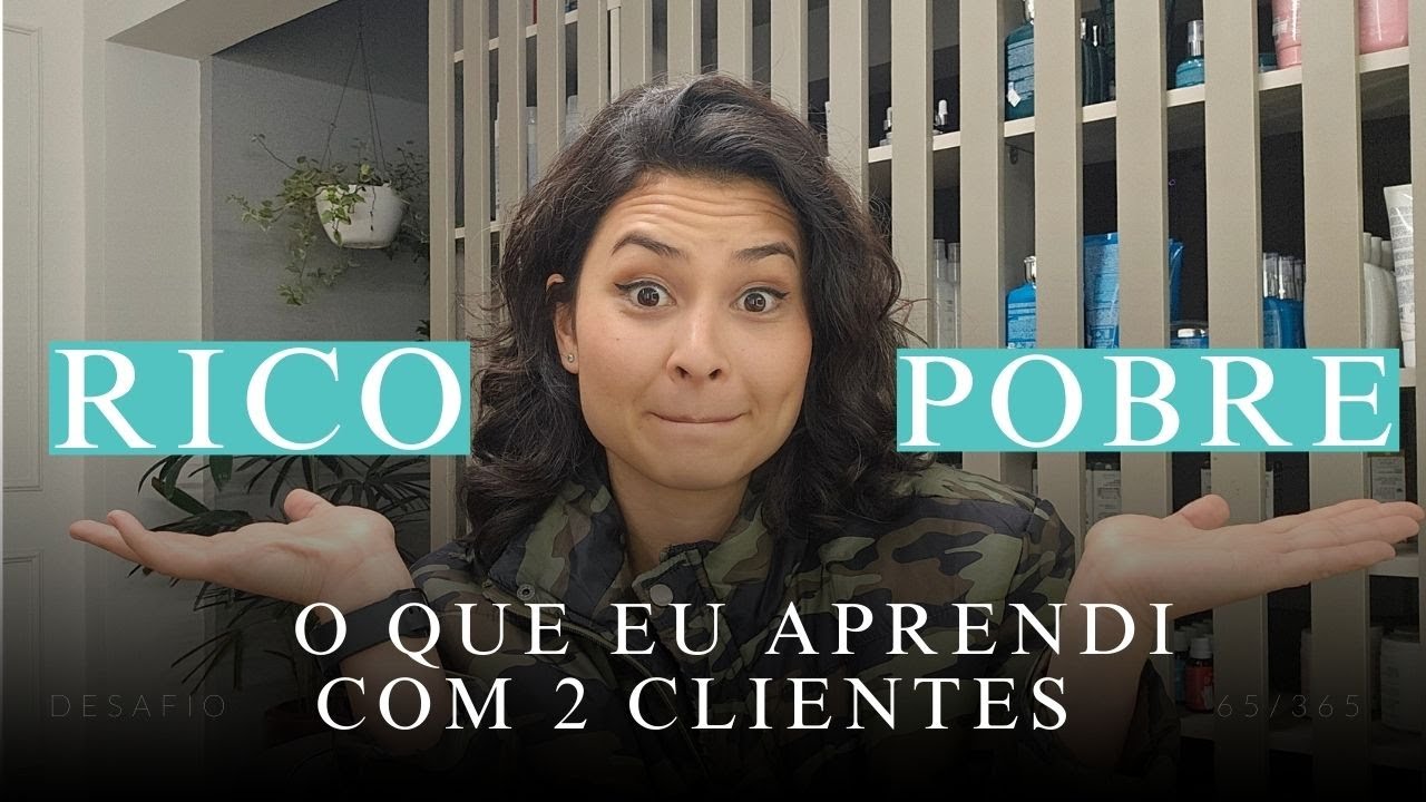 65/365: O que eu aprendi com 1 cliente rico e 1 cliente pobre - YouTube