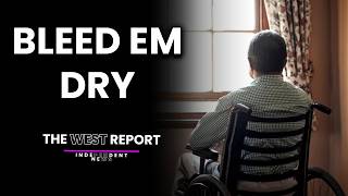 Bleed Them Dry Until They Die: Inside Australia’s Aged Care Rort | The West Report