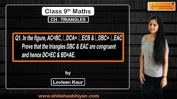 Q1 Prove that the triangeles DBC & EAC are congruentand hence DC= EC & BD= AE.