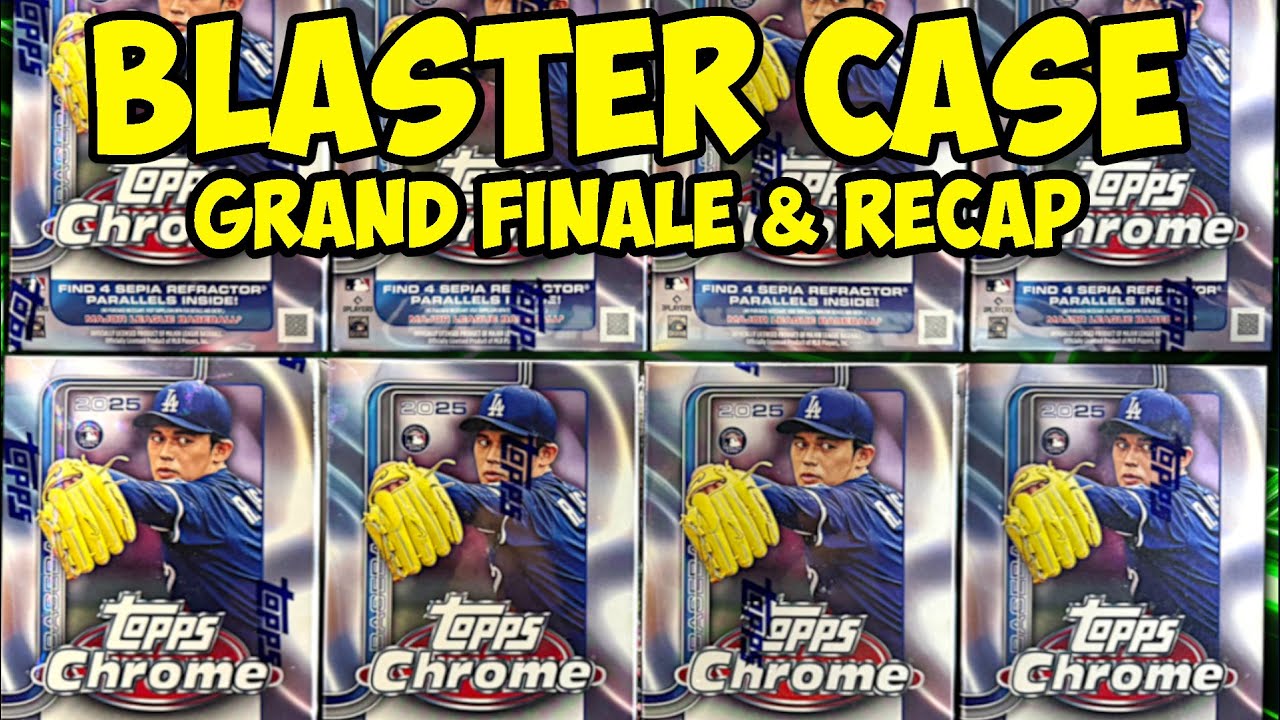2025 TOPPS CHROME BLASTER BOX CASE PART TEN + RECAP
