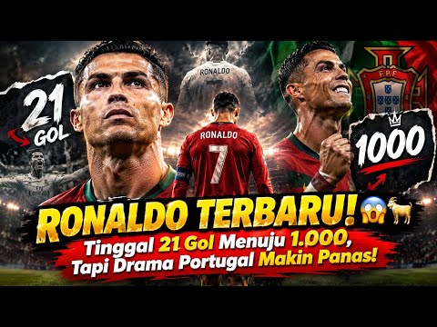 4dslor x ARENA - RONALDO TERBARU! 😱🐐 Tinggal 21 Gol Menuju 1.000, Tapi Drama Portugal Makin Panas!