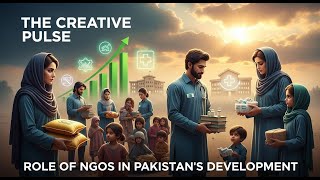 The Creative Pulse Episode 11  NGOs and the Development of Society in Pakistan